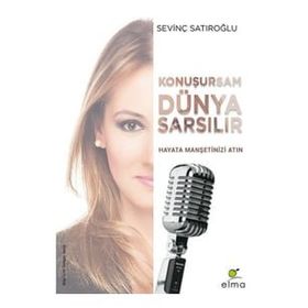Konuşursam Dünya Sarsılır Hayata Manşetinizi Atın Sevinç Satıroğlu