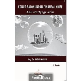 KONUT BALONUNDAN FINANSAL KRIZE ABD MORTGAGE KRIZI - AYDAN KANSU