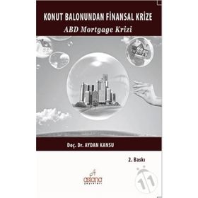 KONUT BALONUNDAN FINANSAL KRIZE ABD MORTGAGE KRIZI - AYDAN KANSU