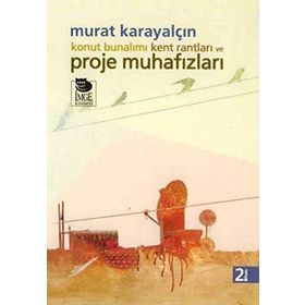 KONUT BUNALIMI KENT RANTLARI VE PROJE MUHAFIZLARI - MURAT KARAYALÇIN (ISBN:9789755336442)