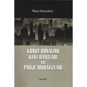 KONUT BUNALIMI KENT RANTLARI VE PROJE MUHAFIZLARI - MURAT KARAYALÇIN (ISBN:9789755336442)