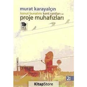 KONUT BUNALIMI KENT RANTLARI VE PROJE MUHAFIZLARI - MURAT KARAYALÇIN (ISBN:9789755336442)