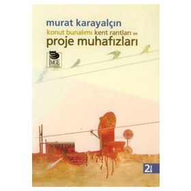 KONUT BUNALIMI KENT RANTLARI VE PROJE MUHAFIZLARI - MURAT KARAYALÇIN (ISBN:9789755336442)