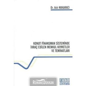 KONUT FINANSMAN SISTEMINDE İHRAÇ EDILEN MENKUL KIYMETLER VE TEMİNATLARI - ASLI MAKARACI