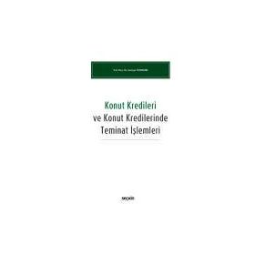 Konut Kredileri ve Konut Kredilerinde Teminat İşlemleri - Gençer Özdemir