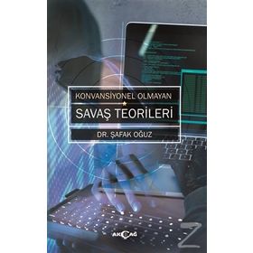 Konvansiyonel Olmayan Savaş Teorileri - Şafak Oğuz