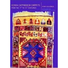 KONYA AND CAPPOADOCIA CARPETS FROM THE 17TH TO 19T - AYAN GÜLGÖREN