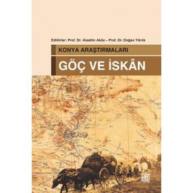 Konya Araştırmaları - Göç ve İskan - Alaattin Aköz Doğan Yörük