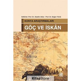 Konya Araştırmaları - Göç ve İskan - Alaattin Aköz Doğan Yörük