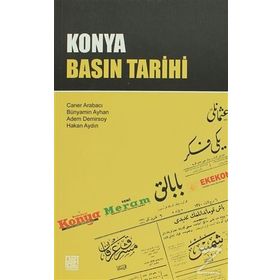 KONYA BASIN TARIHI - ADEM DEMIRSOY;BÜNYAMİN AYHAN;CANER ARABACI;HAKAN AYDIN