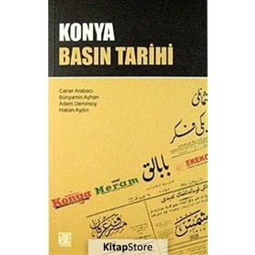 KONYA BASIN TARIHI - ADEM DEMIRSOY;BÜNYAMİN AYHAN;CANER ARABACI;HAKAN AYDIN