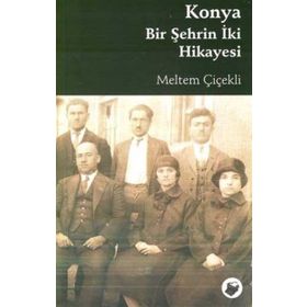 KONYA BIR ŞEHRİN İKİ HIKAYESI - MELTEM ÇİÇEKLİ