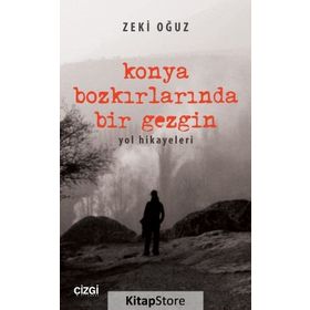 Konya Bozkırlarında Bir Gezgin - Zeki Oğuz