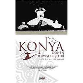 KONYA DÖNEN DERVİŞLER ŞEHRİ - MICHEL BALIVET