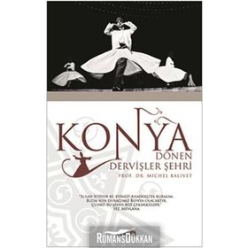 KONYA DÖNEN DERVİŞLER ŞEHRİ - MICHEL BALIVET