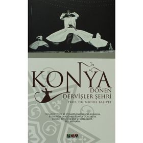 KONYA DÖNEN DERVİŞLER ŞEHRİ - MICHEL BALIVET