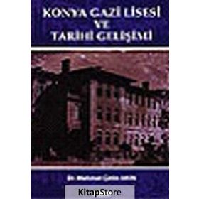 KONYA GAZI LISESI VE TARIHI GELİŞİMİ - MEHMET ÇETİN AKIN