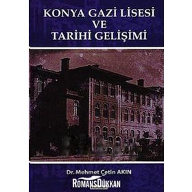 KONYA GAZI LISESI VE TARIHI GELİŞİMİ - MEHMET ÇETİN AKIN