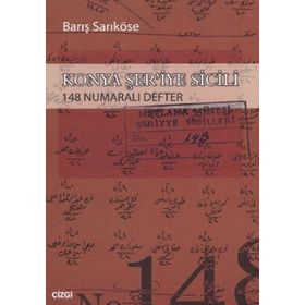 KONYA ŞER'İYE SICILI 148 NUMARALI DEFTER - BARIŞ SARIKÖSE