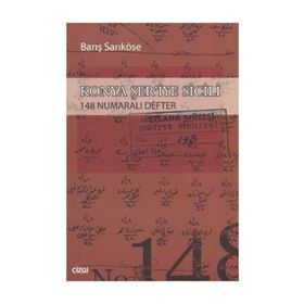 KONYA ŞER'İYE SICILI 148 NUMARALI DEFTER - BARIŞ SARIKÖSE