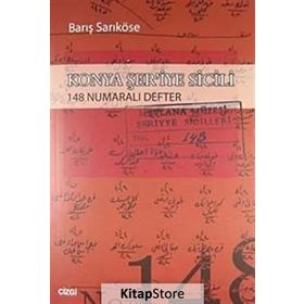 KONYA ŞER'İYE SICILI 148 NUMARALI DEFTER - BARIŞ SARIKÖSE