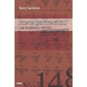KONYA ŞER'İYE SICILI 148 NUMARALI DEFTER - BARIŞ SARIKÖSE