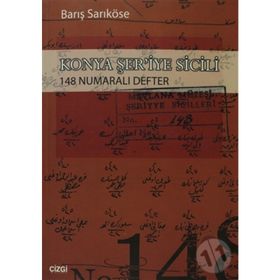 KONYA ŞER'İYE SICILI 148 NUMARALI DEFTER - BARIŞ SARIKÖSE