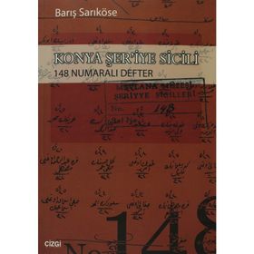 KONYA ŞER'İYE SICILI 148 NUMARALI DEFTER - BARIŞ SARIKÖSE