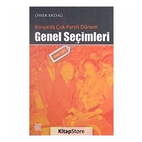 KONYA'DA ÇOK PARTILI DÖNEM GENEL SEÇİMLERİ (1946- 1957) - ÖMER AKDAĞ