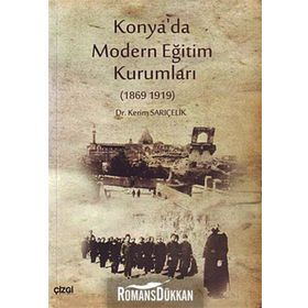 KONYA'DA MODERN EĞITIM KURUMLARI 1869-1919 - KERIM SARIÇELIK