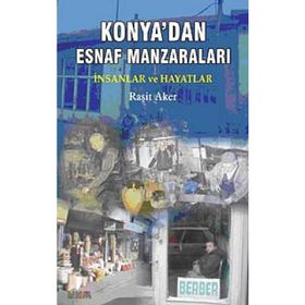 Konya’dan Esnaf Manzaraları - Raşit Aker Ömer Tekiner