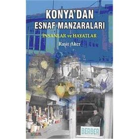 Konya’dan Esnaf Manzaraları - Raşit Aker Ömer Tekiner