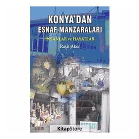 Konya’dan Esnaf Manzaraları - Raşit Aker Ömer Tekiner