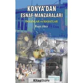 Konya’dan Esnaf Manzaraları - Raşit Aker Ömer Tekiner