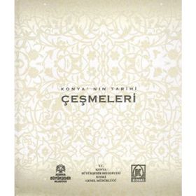 KONYA'NIN TARIHI ÇEŞMELERI - MEHMET AKIF SARIKAYA