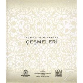 KONYA'NIN TARIHI ÇEŞMELERI - MEHMET AKIF SARIKAYA