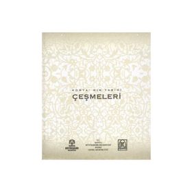 KONYA'NIN TARIHI ÇEŞMELERI - MEHMET AKIF SARIKAYA