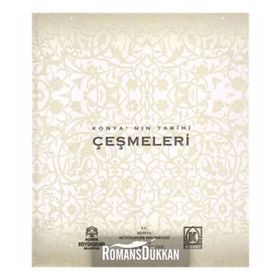 KONYA'NIN TARIHI ÇEŞMELERI - MEHMET AKIF SARIKAYA