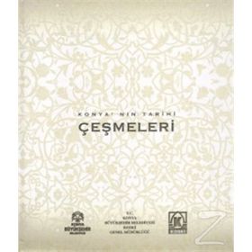 KONYA'NIN TARIHI ÇEŞMELERI - MEHMET AKIF SARIKAYA