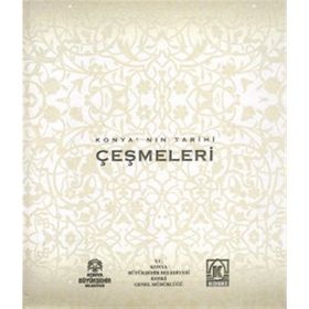 KONYA'NIN TARIHI ÇEŞMELERI - MEHMET AKIF SARIKAYA