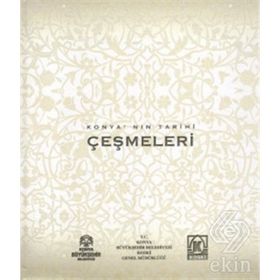 KONYA'NIN TARIHI ÇEŞMELERI - MEHMET AKIF SARIKAYA