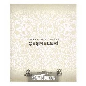 KONYA'NIN TARIHI ÇEŞMELERI - MEHMET AKIF SARIKAYA