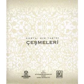 KONYA'NIN TARIHI ÇEŞMELERI - MEHMET AKIF SARIKAYA