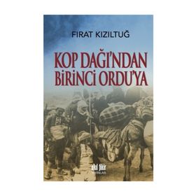 Kop Dağından Birinci Orduya - Fırat Kızıltuğ