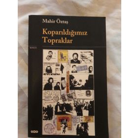 KOPARILDIĞIMIZ TOPRAKLAR - MAHIR ÖZTAŞ