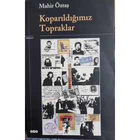 KOPARILDIĞIMIZ TOPRAKLAR - MAHIR ÖZTAŞ