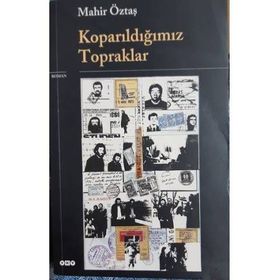 KOPARILDIĞIMIZ TOPRAKLAR - MAHIR ÖZTAŞ