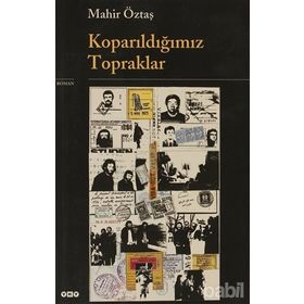 KOPARILDIĞIMIZ TOPRAKLAR - MAHIR ÖZTAŞ