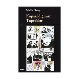 KOPARILDIĞIMIZ TOPRAKLAR - MAHIR ÖZTAŞ