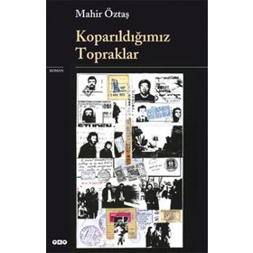 KOPARILDIĞIMIZ TOPRAKLAR - MAHIR ÖZTAŞ
